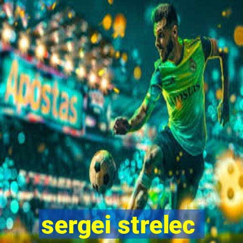 sergei strelec